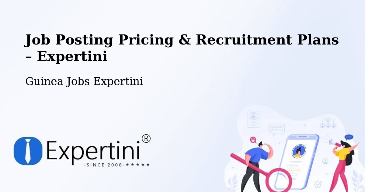 Job Posting Pricing & Recruitment Plans – Lola - Lola, Guinea Jobs Expertini